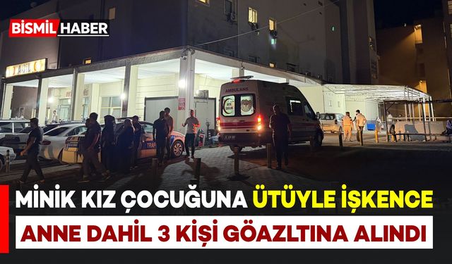 8 Yaşındaki Kız Çocuğuna Ütüyle İşkence: Anne Dahil 3 Gözaltı
