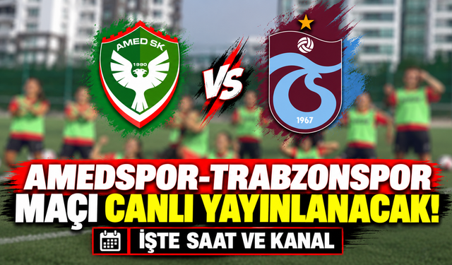 Amedspor-Trabzonspor Maçı Canlı Yayınlanacak! İşte Saat ve Kanal