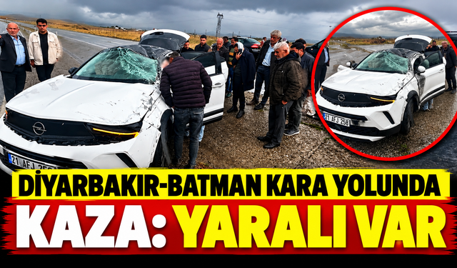 Diyarbakır-Batman kara yolunda kaza: Yaralı var
