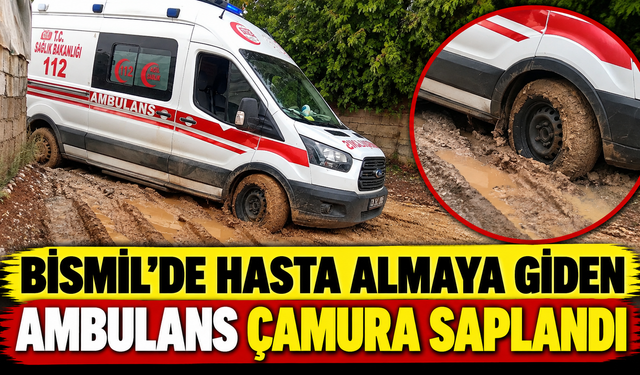 Bismil’de Hasta Almaya Giden Ambulans Çamura Saplandı