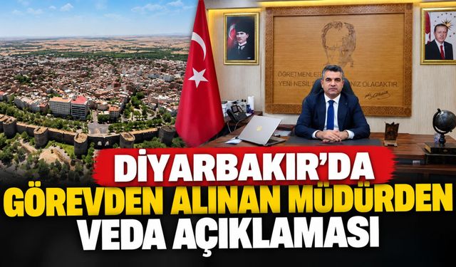 Diyarbakır’da Görevden Alınan Müdürden Veda Açıklaması