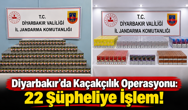 Diyarbakır'da Kaçakçılık Operasyonu: 22 Şüpheliye İşlem!