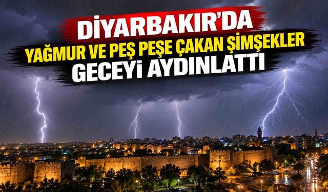 Diyarbakır'da Yağmur Ve Peş Peşe Çakan Şimşekler Geceyi Aydınlattı