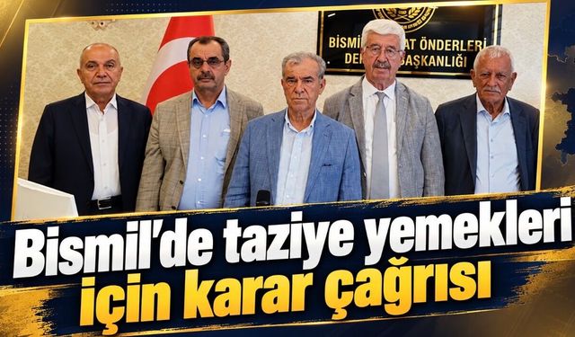 Bismil’de taziye yemekleri için alınan karara uyulması çağrısı