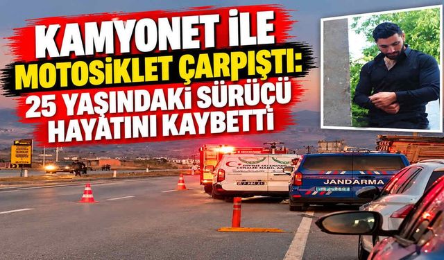 Kamyonet ile Motosiklet Çarpıştı: 25 Yaşındaki Sürücü Hayatını Kaybetti