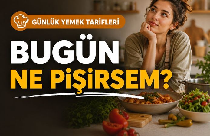 Günlük Yemek Tarifleri: Bugün Ne Pişirsem?