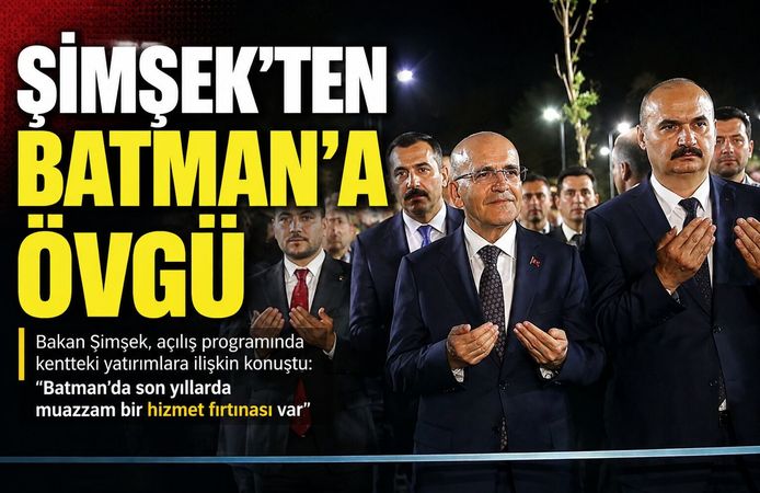 Bakan Şimşek: Batman’da muazzam bir hizmet fırtınası var