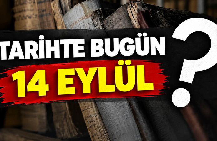 Tarihte Bugün: 14 Eylül'de Neler Oldu?