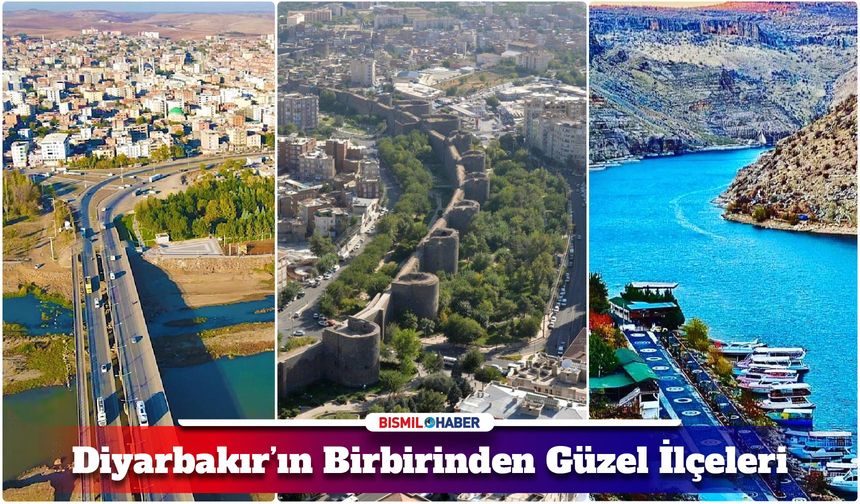 Diyarbakır'ın ilçeleri: Tarihleri, Nüfusları ve eşsiz güzellikleri