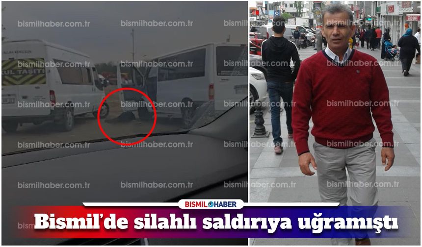 Bismil’de silahlı saldırıya uğrayan şahıs hayatını kaybetti