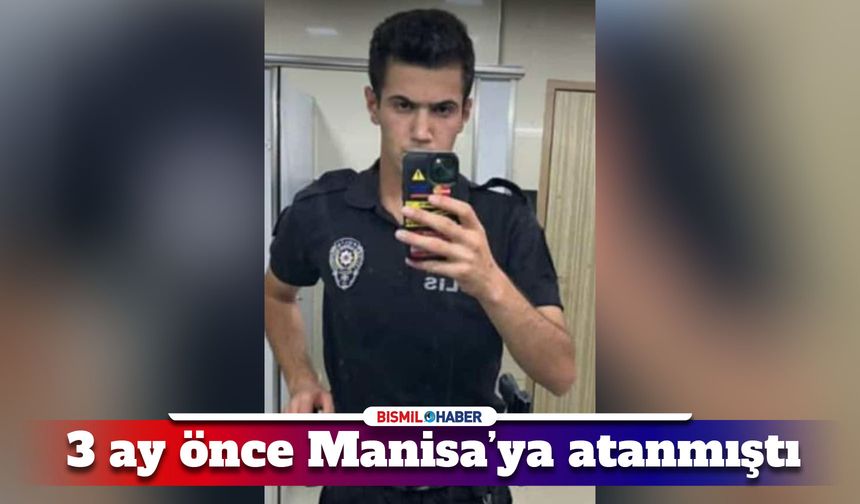 Bismilli polis memuru Manisa’da vefat etti