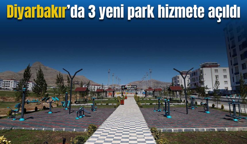 Diyarbakır’da 3 parkın yapımı tamamlandı
