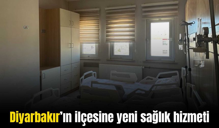 Diyarbakır’da İlçe Devlet Hastanesinde yeni hizmet
