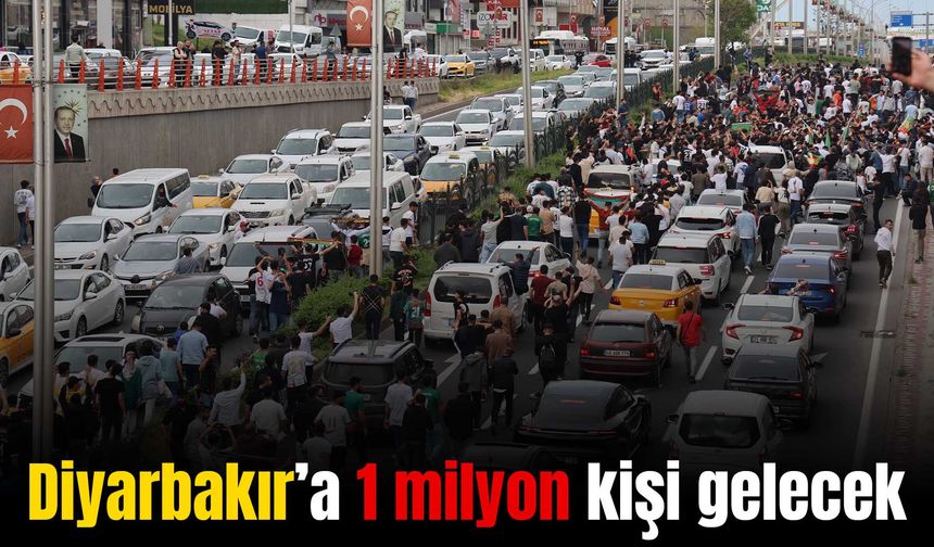 Hafta sonu Diyarbakır’a 1 milyon kişi gelecek