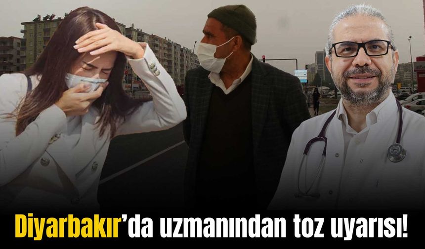 Diyarbakır’da uzmanından toz taşınımı uyarısı: Kana karışıyor!