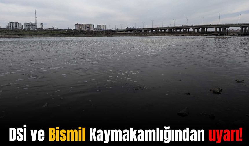 DSİ'den Bismil’e uyarı: Tedbirler artırıldı