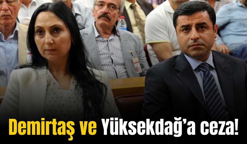 Kobane davası: Selahattin Demirtaş ve Figen Yüksekdağ’a hapis cezası!