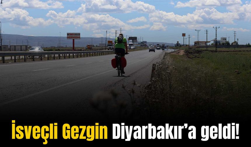 İsveçli gezgin, bisikletiyle Diyarbakır’a geldi: Bakın nedeni neymiş!