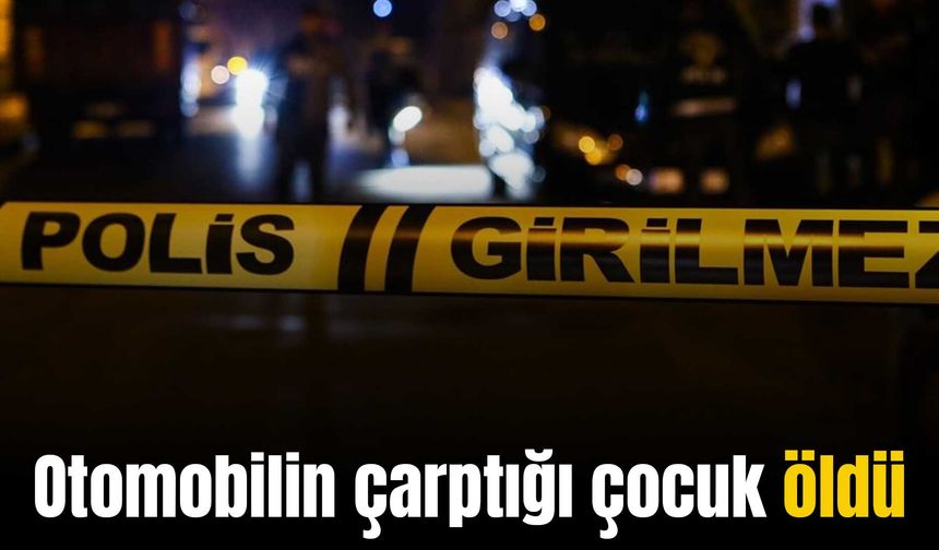 Diyarbakır’da otomobilin çarptığı çocuk öldü