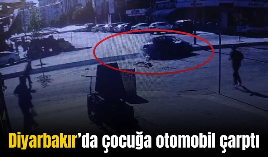 Diyarbakır’da yolun karşısına geçmeye çalışan çocuğu otomobil çarptı