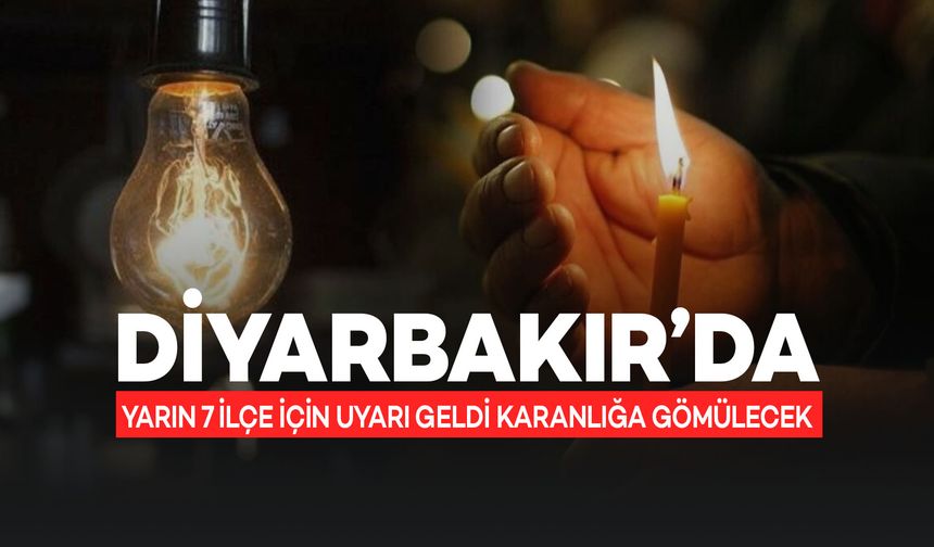 Diyarbakır’ın Yedi İlçesi Salı Günü Karanlığa Gömülecek!