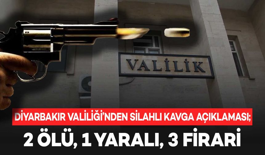 Diyarbakır Valiliği’nden 2 kişinin öldüğü silahlı kavgaya ilişkin açıklama