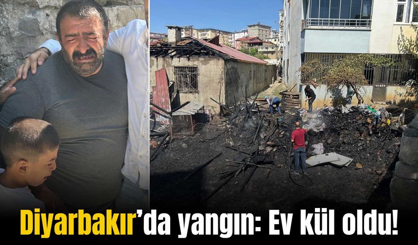 Diyarbakır’da ev kül oldu, sahibi gözyaşlarına boğuldu