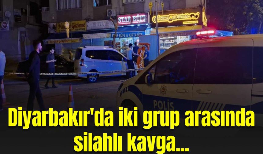 Diyarbakır'da iki grup arasında silahlı kavga