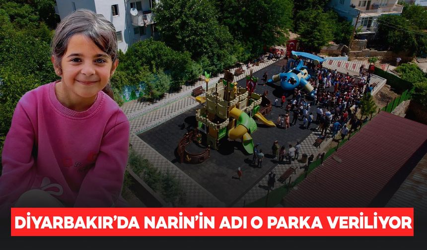 Diyarbakır’da ‘Narin Çocuk Parkı’ açılıyor