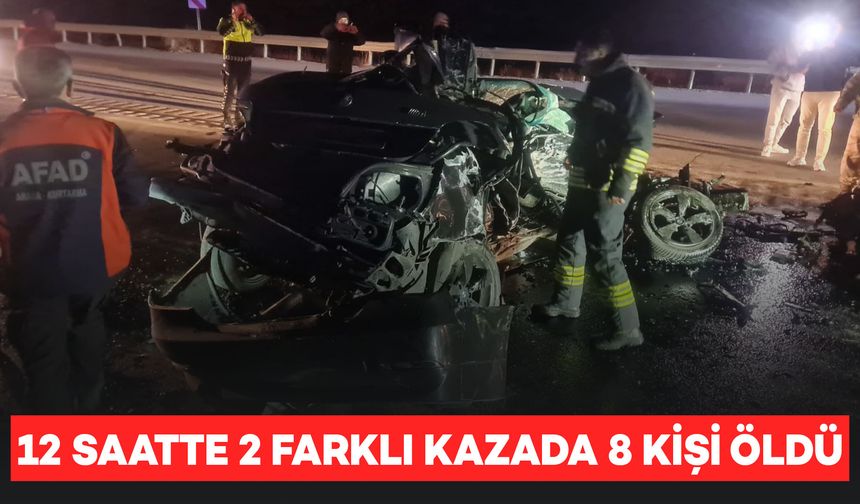 12 saatte gerçekleşen 2 farklı kazada 8 kişi öldü