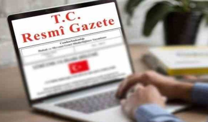 Cumhurbaşkanlığı'nca yapılan atamalar Resmi Gazete’de