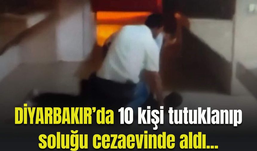 Diyarbakır’da 10 kişi tutuklanıp soluğu cezaevinde aldı