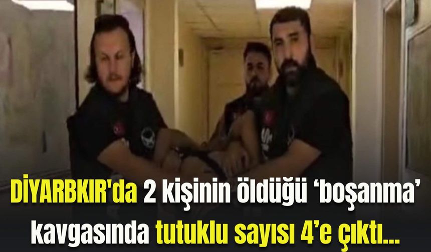 Diyarbakır'da 2 kişinin öldüğü ‘boşanma’ kavgasında tutuklu sayısı 4’e çıktı