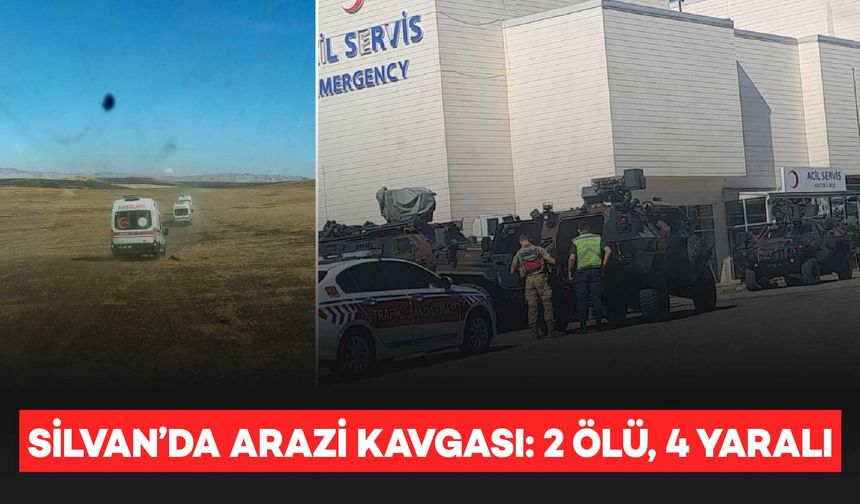 Silvan’da arazi kavgasında 2 kişi öldü, 4 kişi yaralandı