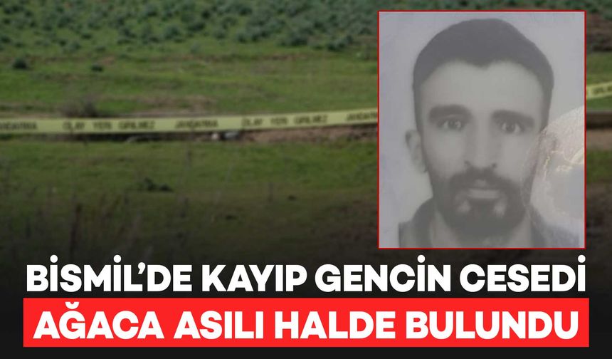 Bismil’de kayıp gencin cesedi, ağaca asılı halde bulundu