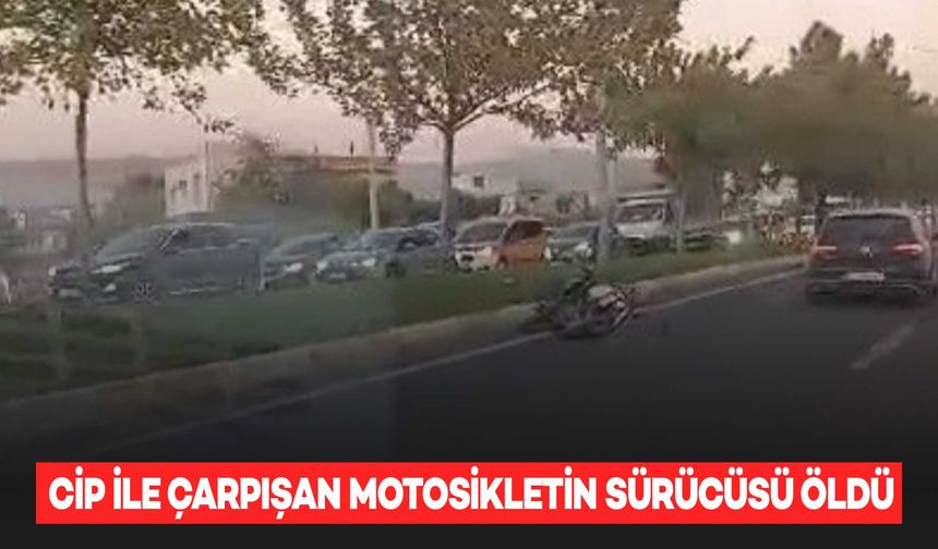 Cip ile çarpışan motosikletin sürücüsü yaşamını yitirdi