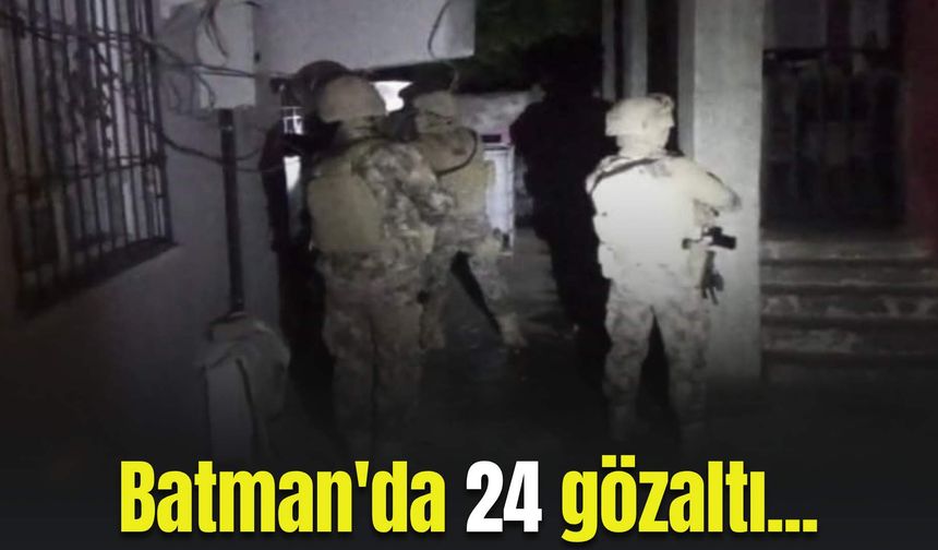 Valilik açıkladı: Batman'da 24 gözaltı