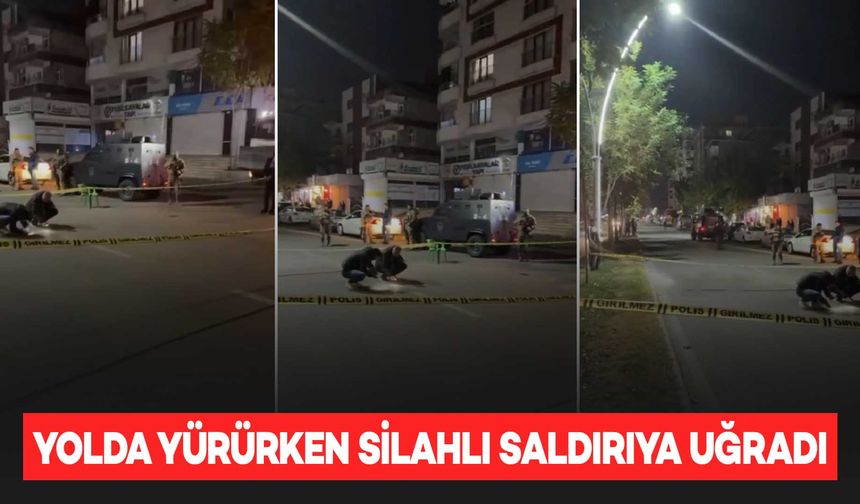 Yolda yürürken silahlı saldırıya uğradı