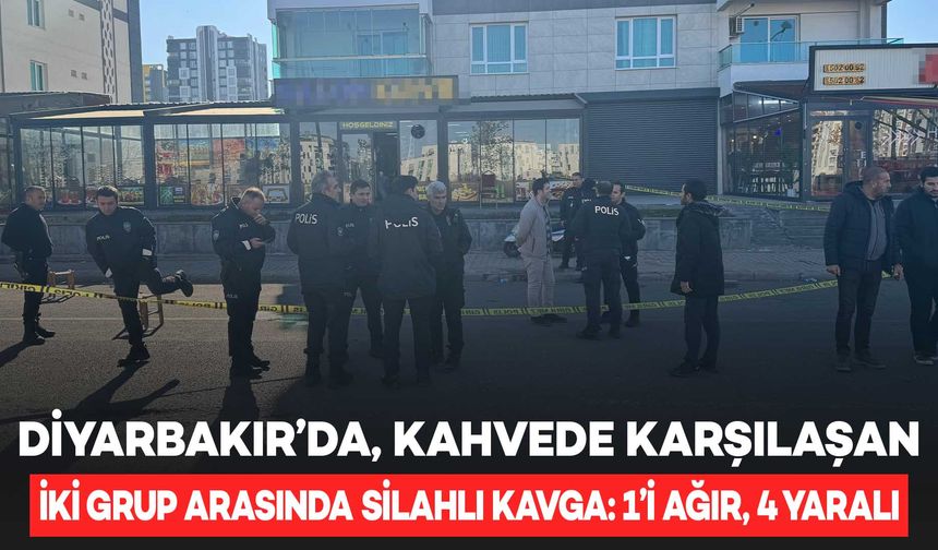 Diyarbakır’da, kahvede karşılaşan iki grup arasında silahlı kavga: 1’i ağır, 4 yaralı