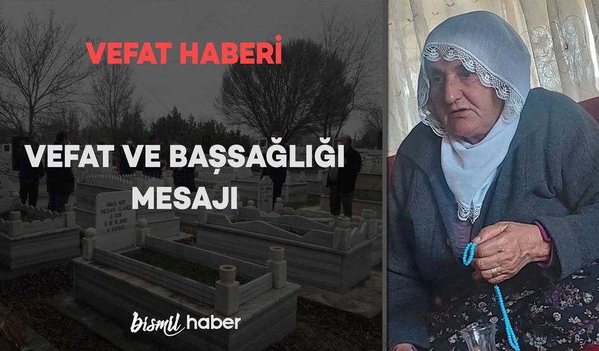 Bismil Fırat Mahallesinden Hacı Remziye Tari vefat etmiştir