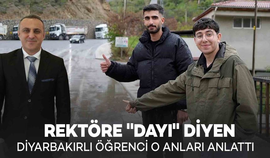 Rektöre "Dayı" Diyen Diyarbakırlı Öğrenci O Anları Anlattı