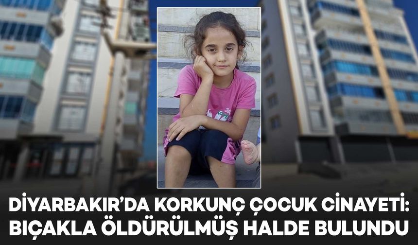 Diyarbakır’da kan donduran çocuk cinayeti!