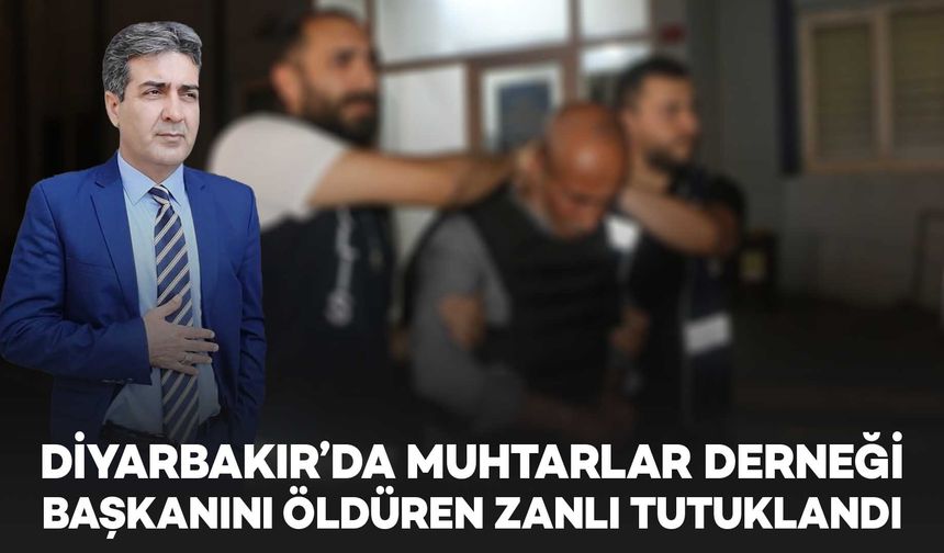 Eşine yardım ettiği iddiasıyla Muhtarlar derneği başkanını öldüren zanlı tutuklandı