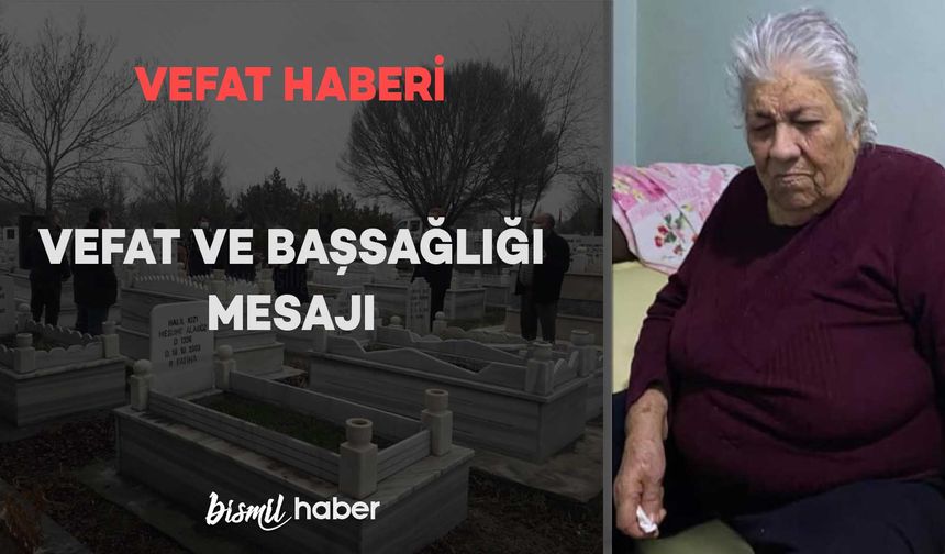 Bismil Kaymakamlığı Eski Yazı İşleri Müdürü Adem Timur’un Eşi Müzeyyen Timur vefat etmiştir