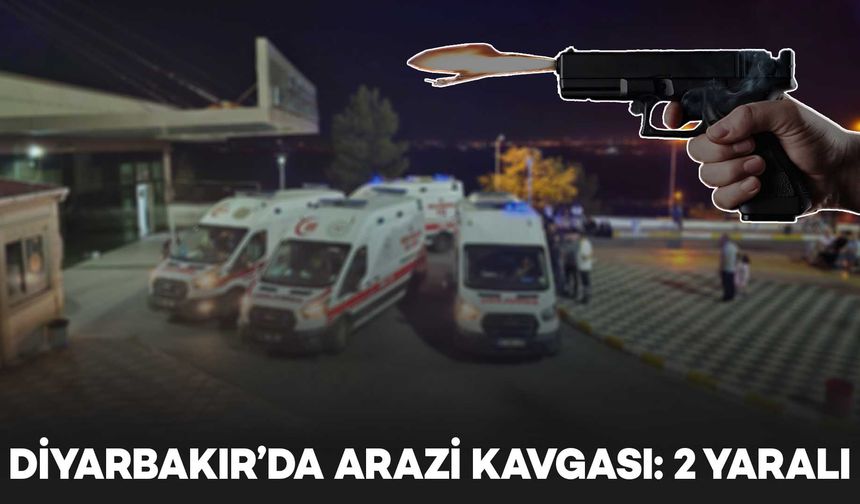 Diyarbakır’da silahlı arazi kavgası: 2 yaralı