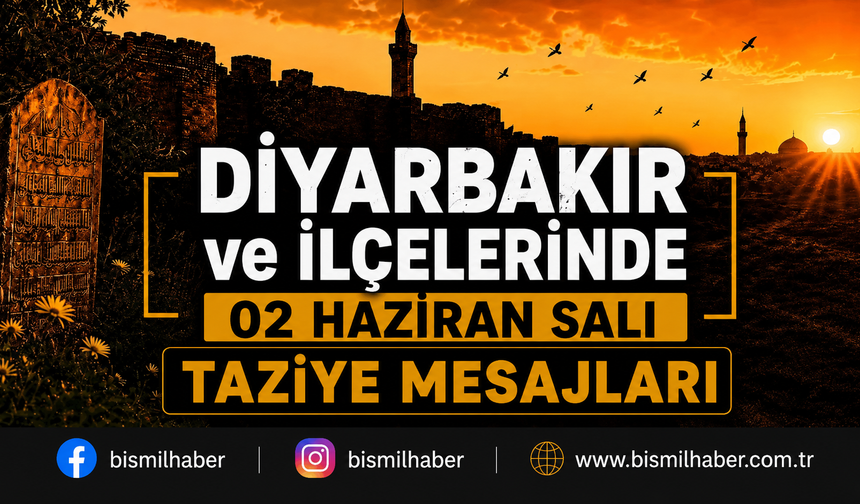 Diyarbakır ve İlçelerinde (02 Haziran Salı) Vefat Edenler ve Taziye Bilgileri - 16 VEFAT HABERİ