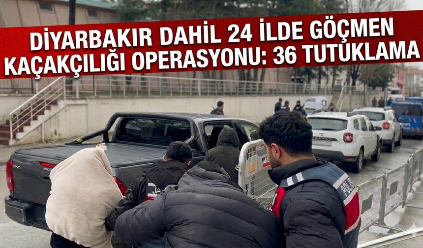 Diyarbakır Dahil 24 İlde Göçmen Kaçakçılığı Operasyonu: 36 Tutuklama