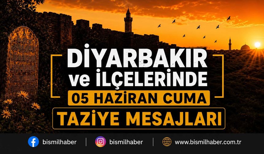 Diyarbakır ve İlçelerinde (05 Haziran Cuma) Vefat Edenler ve Taziye Bilgileri - 16 VEFAT HABERİ
