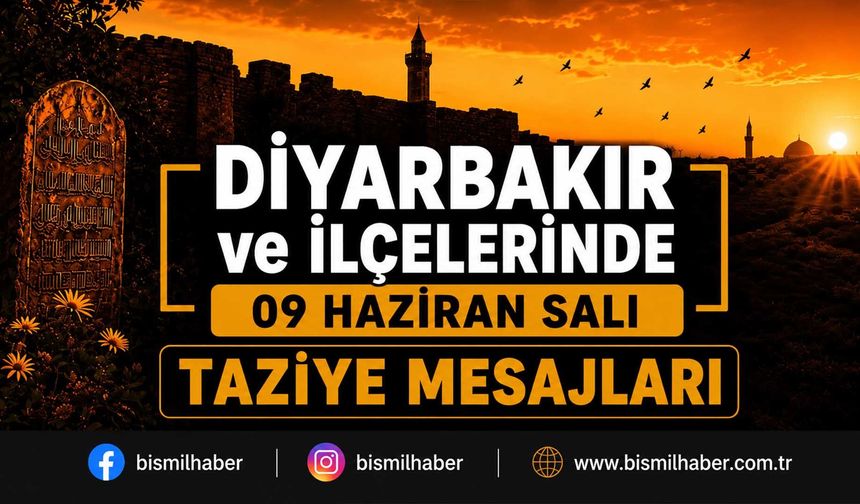 Diyarbakır ve İlçelerinde (09 Haziran Salı) Vefat Edenler ve Taziye Bilgileri - 14 VEFAT HABERİ
