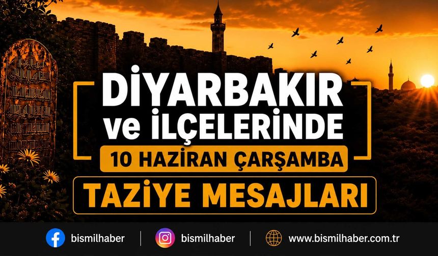 Diyarbakır ve İlçelerinde (10 Haziran Çarşamba) Vefat Edenler ve Taziye Bilgileri - 17 VEFAT HABERİ